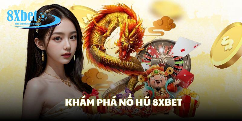 Thông tin nổ hũ 8xbet