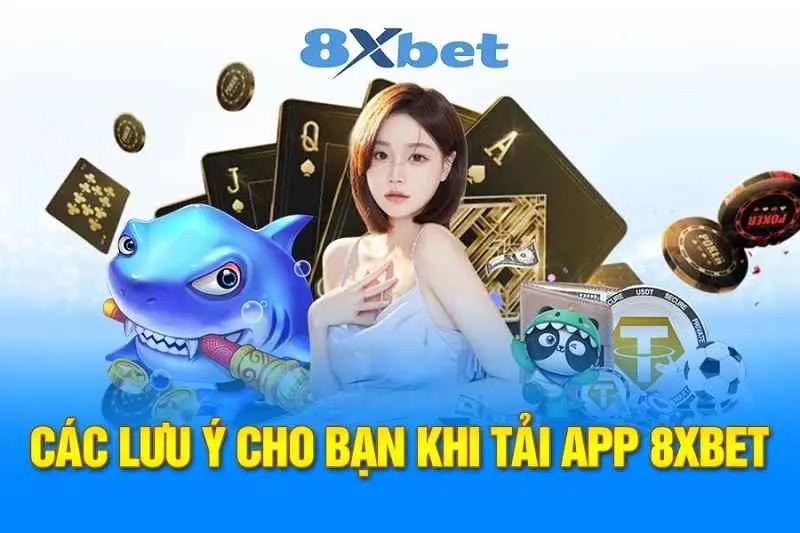Lưu ý khi tải app 8xbet